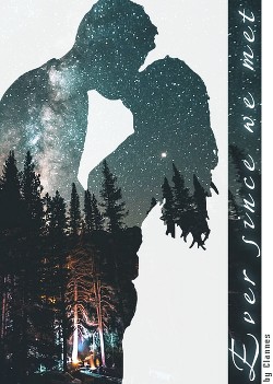 Ever since we met (СИ) - "Clannes"